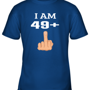 49 Plus Middle Finger 50th Birthday Youth T-Shirt - 3 49 Plus Middle Finger 50th Birthday Youth T Shirt 4