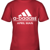 A Badass April Men Are Born In March Youth T-Shirt –