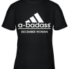 A Badass December Women Are Born In March Youth T-Shirt –