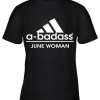 A Badass June Women Are Born In March Youth T-Shirt –