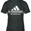A Badass September Men Are Born In March Youth T-Shirt –