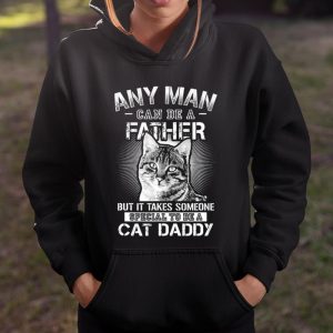 Any Man Can Be A Father Someone Special To Be A Cat Daddy T Shirt Itees Global 4