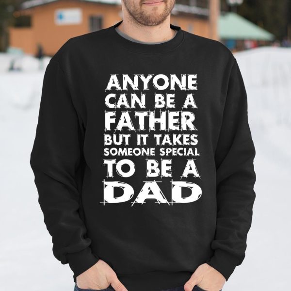 Anyone Can Be A Father But someo Special To Be a DAD T Shirt  Itees Global