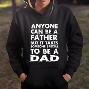 Anyone Can Be A Father But someo Special To Be a DAD T Shirt Itees Global 4