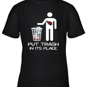 Arizona Cardinals Put Trash In Its Place Funny NFL Youth T-Shirt –