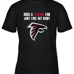 Atlanta Falcons Born A Falcons Fan Just Like My Daddy Youth T-Shirt –