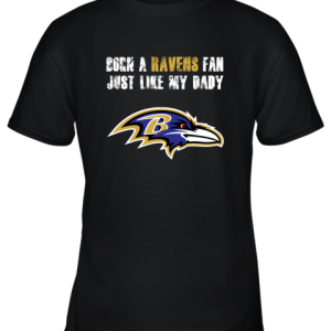 Baltimore Ravens Born A Ravens Fan Just Like My Daddy Youth T-Shirt –