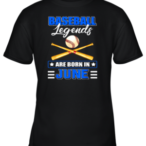 Baseball Legend Are Born In June Youth T-Shirt – Baseball Legend Are Born In June Youth T-Shirt –