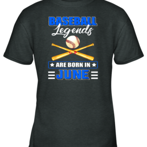 Baseball Legend Are Born In June Youth T-Shirt - 3 Baseball Legend Are Born In June Youth T Shirt 4