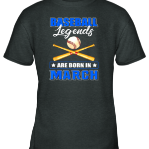 Baseball Legend Are Born In March Youth T Shirt 4