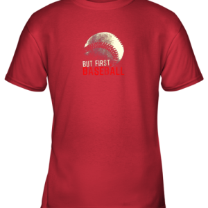 Baseball Lover Shirt But First Baseball Youth T Shirt 7