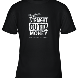 Baseball Mom Straight Outta Money Youth T-Shirt - 1 Baseball Mom Straight Outta Money Youth T Shirt 2