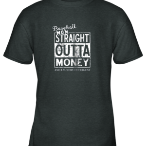 Baseball Mom Straight Outta Money Youth T-Shirt - 3 Baseball Mom Straight Outta Money Youth T Shirt 4