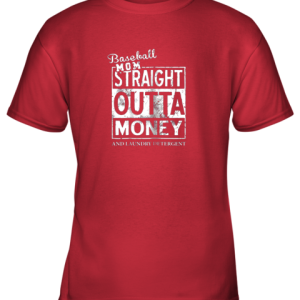 Baseball Mom Straight Outta Money Youth T-Shirt - 6 Baseball Mom Straight Outta Money Youth T Shirt 7