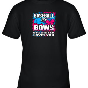 Baseball Or Bows Big Sister Loves You Gender Reveal Gift Premium Youth T-Shirt –