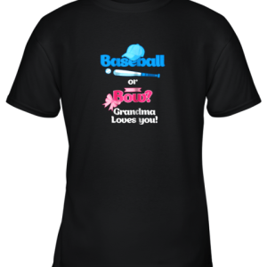 Baseball Or Bows Gender Reveal Shirt Grandma Loves You Youth T-Shirt –