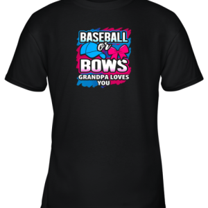 Baseball Or Bows Grandmpa Loves You Gender Reveal Pink Blue Youth T-Shirt –