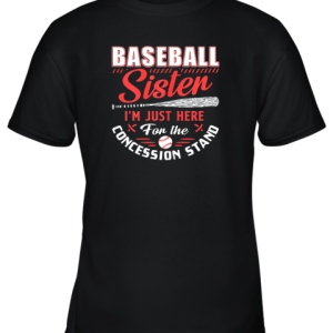 Baseball Sister I’m Just Here For The Concession Stand Youth T-Shirt –