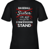 Baseball Sister Shirt I’m Just Here For The Concession Stand Youth T-Shirt –