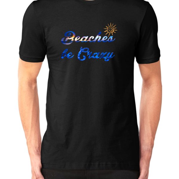 Beaches Be Crazy T-shirt