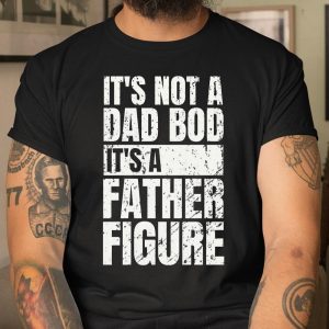 Beer Lover Funny Shirt Its Not A Dad Bod Its A Father Figure T Shirt Itees Global 1