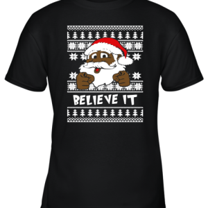 Believe It! Black Santa Clause Ugly Christmas Youth T-Shirt –