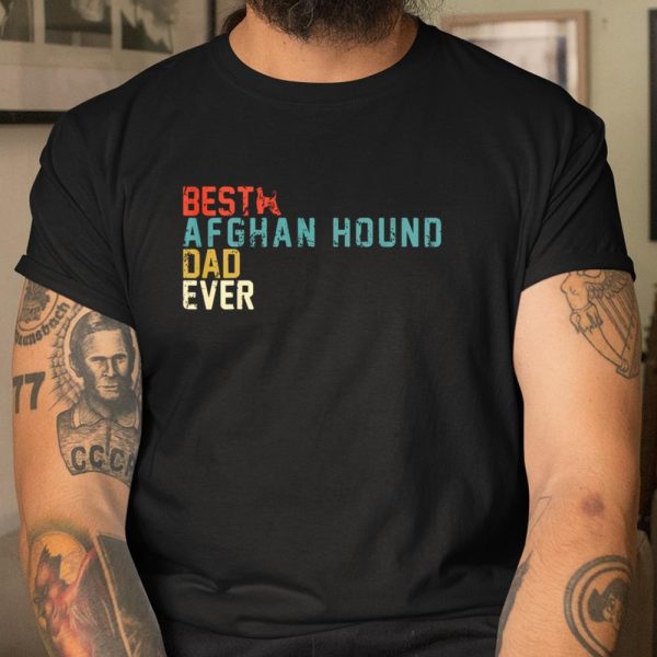 Best AFGHAN HOUND Dad Ever Retro Vintage T Shirt.66SVTOU0CK T Shirt  Itees Global