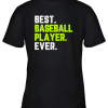 Best Baseball Player Ever Funny Quote Gift Youth T-Shirt –
