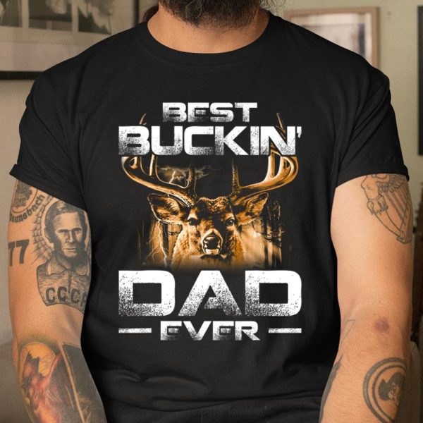 Best Buckin Dad Ever Shirt Deer Hunting Bucking Father Gift T Shirt  Itees Global