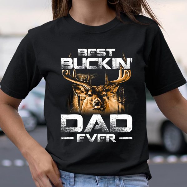 Best Buckin Dad Ever Shirt Deer Hunting Bucking Father Gift T Shirt  Itees Global