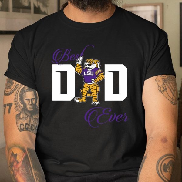 Best LSU Tigers Dad Ever Football Shirt T Shirt  Itees Global