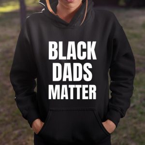 Black Dads Matter Shirt Black Dads Matter T Shirt Itees Global 4