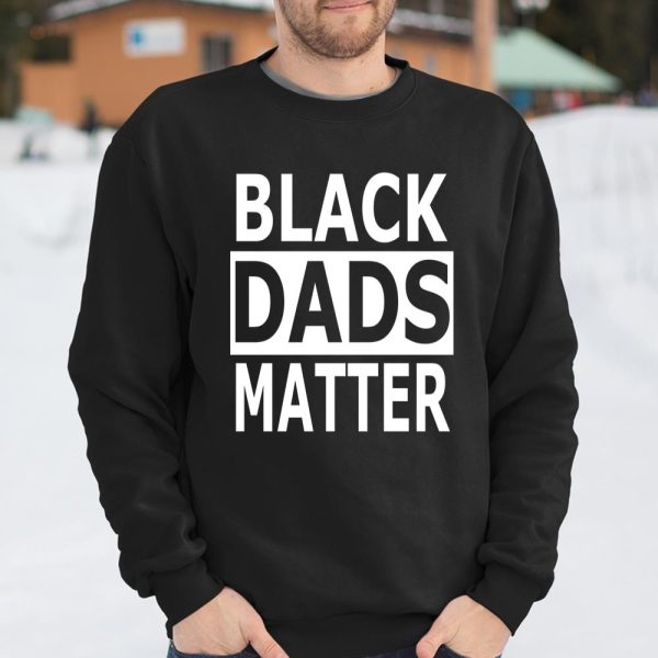 Black Dads Matter T Shirt Black Lives Matter T Shirt  Itees Global