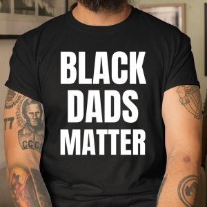 Black Dads Matter T Shirt Itees Global 1
