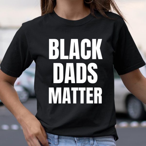 Black Dads Matter T Shirt  Itees Global