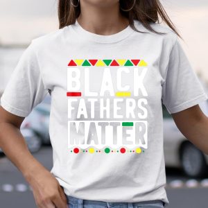 Black Fathers Matter T Shirt for Men Dad History Month T Shirt Itees Global 2
