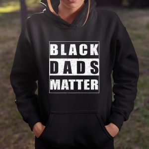 Black dads Matter Shirt Design Father Dope Dad T Shirt Itees Global 4