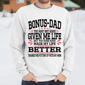 Bonus Dad May Not Have Given Me Life Made My Life Better Son T Shirt Itees Global 3