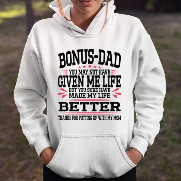 Bonus Dad May Not Have Given Me Life Made My Life Better Son T Shirt  Itees Global