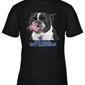 Buffalo Bills To All My Haters Dog Licking Youth T-Shirt –