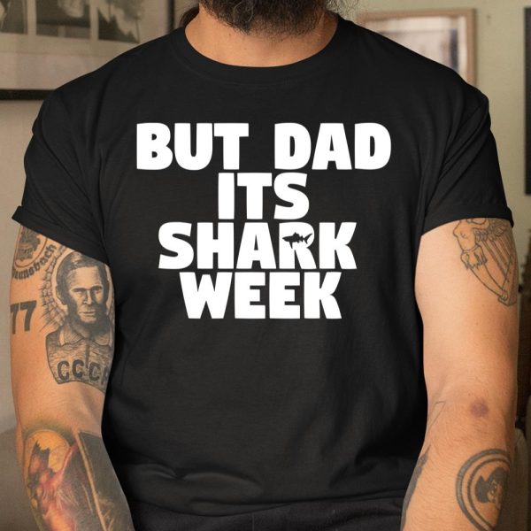 But Dad Its Shark Week – Step Brothers T Shirt  Itees Global