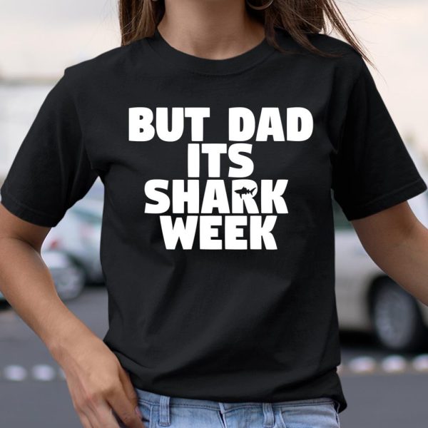 But Dad Its Shark Week – Step Brothers T Shirt  Itees Global