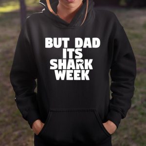 But Dad Its Shark Week Step Brothers T Shirt Itees Global 4