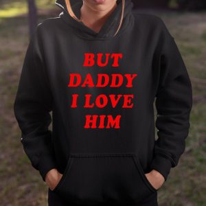 But Daddy I Love Him T Shirt Itees Global 4