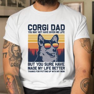 CORGI DAD You May Not Have Given Me Life But You Sure Have Long Sleeve T ShirtR4SWTQU2C6 T Shirt Itees Global 1