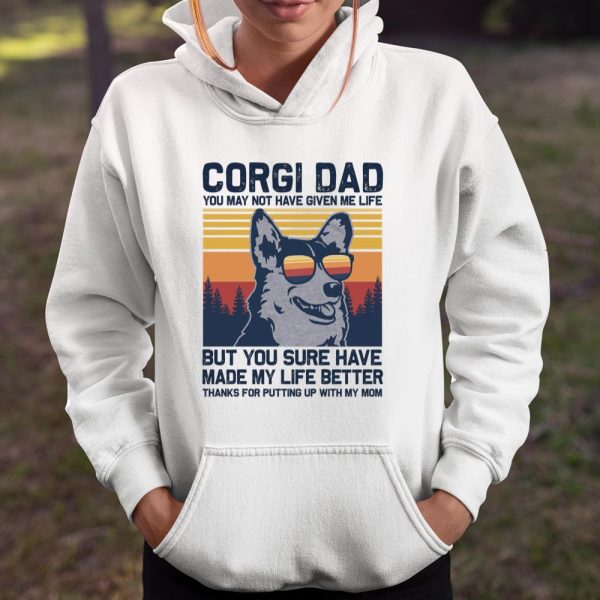 CORGI DAD You May Not Have Given Me Life But You Sure Have Long Sleeve T Shirt.R4SWTQU2C6 T Shirt  Itees Global