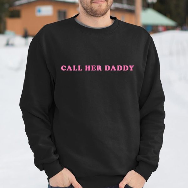 Call Her Daddy T Shirt  Itees Global