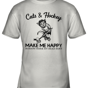 Cat And Hockey Make Me Happy Humans Make My Head Hurt Youth T-Shirt –
