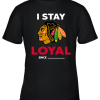 Chicago Blackhawks I Stay Loyal Since Personalized Youth T-Shirt –