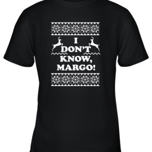 Christmas Vacation I Don’t Know Margo Youth T-Shirt –